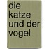 Die Katze Und Der Vogel