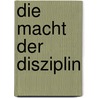 Die Macht Der Disziplin by Roy F. Baumeister
