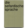 Die Sefardische Sprache door Mark A. Gabinskij