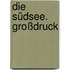 Die Südsee. Großdruck