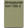 Dinosaurier von L bis Z by Ernst Probst
