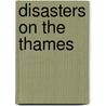 Disasters On The Thames door Michael Foley