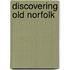 Discovering Old Norfolk