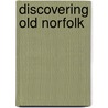 Discovering Old Norfolk by Susan Wright