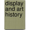 Display And Art History by Thomas W. Gaehtgens