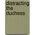 Distracting the Duchess