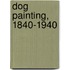 Dog Painting, 1840-1940