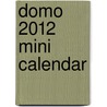 Domo 2012 Mini Calendar by Big Tent Entertainment Llc