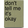 Don't Tell Me It's Okay by Sue Doble