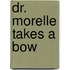 Dr. Morelle Takes a Bow