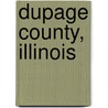 Dupage County, Illinois door John McBrewster
