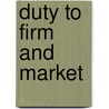 Duty To Firm And Market by Rachel Harvey