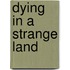 Dying In A Strange Land