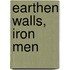 Earthen Walls, Iron Men