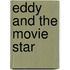Eddy And The Movie Star