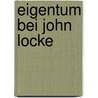 Eigentum Bei John Locke door Ivo Sieder