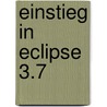 Einstieg in Eclipse 3.7 door Thomas Künneth