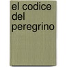 El Codice Del Peregrino door Jose Luis Corral