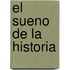 El Sueno de la Historia