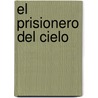 El prisionero del cielo by Carlos Ruiz Zafón