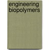 Engineering Biopolymers by Hans-Josef Endres