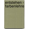 Entstehen - Farbenlehre by Zur Farbenlehre