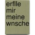 Erflle Mir Meine Wnsche