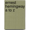 Ernest Hemingway A To Z door Charles M. Oliver