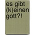 Es gibt (k)einen Gott?!