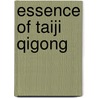 Essence Of Taiji Qigong by Yang Jwing-Ming