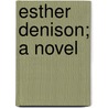 Esther Denison; A Novel door Adeline Sergeant