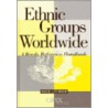 Ethnic Groups Worldwide door David Levinson