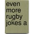 Even More Rugby Jokes A