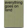 Everything Goes On Land by Brian Biggs