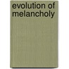 Evolution Of Melancholy door Mark White