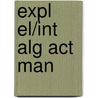 Expl El/Int Alg Act Man door Richard N. Aufmann