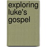 Exploring Luke's Gospel door Peter Atkins