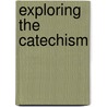 Exploring The Catechism by Jane E. Regan