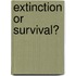Extinction Or Survival?