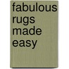 Fabulous Rugs Made Easy door Leisure Arts