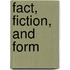 Fact, Fiction, and Form