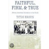 Faithful, Firm And True by Titus Brown