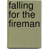 Falling for the Fireman door Allie Pleiter