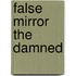 False Mirror The Damned