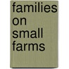Families On Small Farms by Margaret M. Bubolz