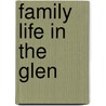 Family Life In The Glen door Joan Christie