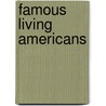 Famous Living Americans by Mary Griffin Webb