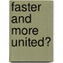 Faster And More United?