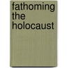 Fathoming The Holocaust door Ronald J. Berger