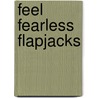 Feel Fearless Flapjacks door Lorna Honeywell